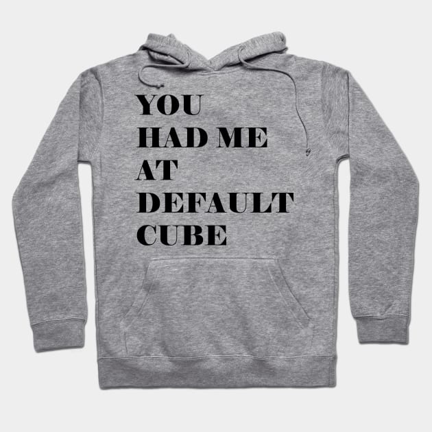 You had me at default cube Hoodie by vixfx